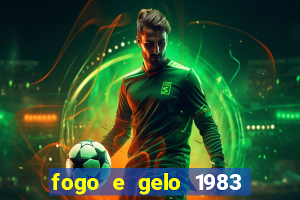 fogo e gelo 1983 dublado download